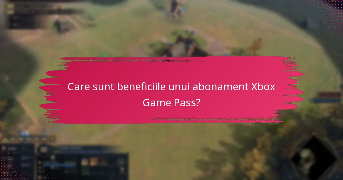 Care sunt beneficiile unui abonament Xbox Game Pass?