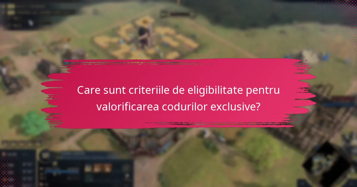 Care sunt criteriile de eligibilitate pentru valorificarea codurilor exclusive?