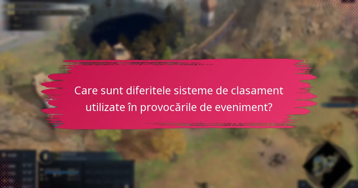 Care sunt diferitele sisteme de clasament utilizate în provocările de eveniment?