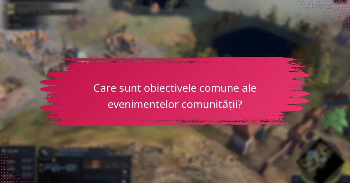 Care sunt obiectivele comune ale evenimentelor comunității?