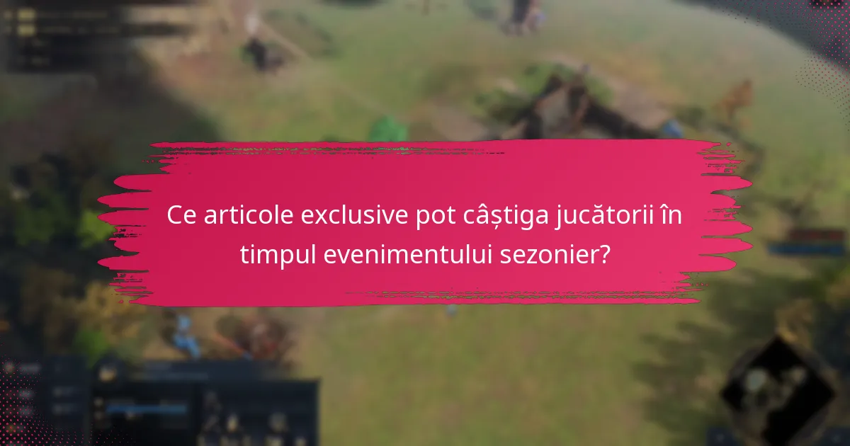 Ce articole exclusive pot câștiga jucătorii în timpul evenimentului sezonier?