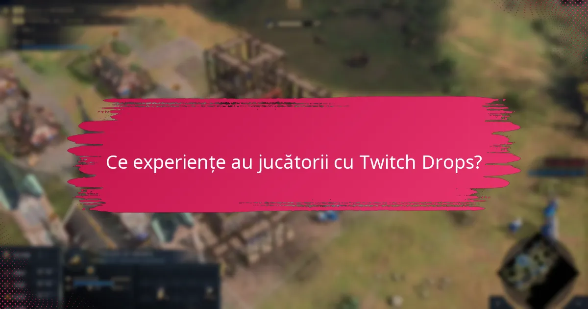 Ce experiențe au jucătorii cu Twitch Drops?