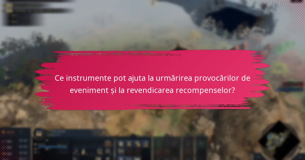 Ce instrumente pot ajuta la urmărirea provocărilor de eveniment și la revendicarea recompenselor?