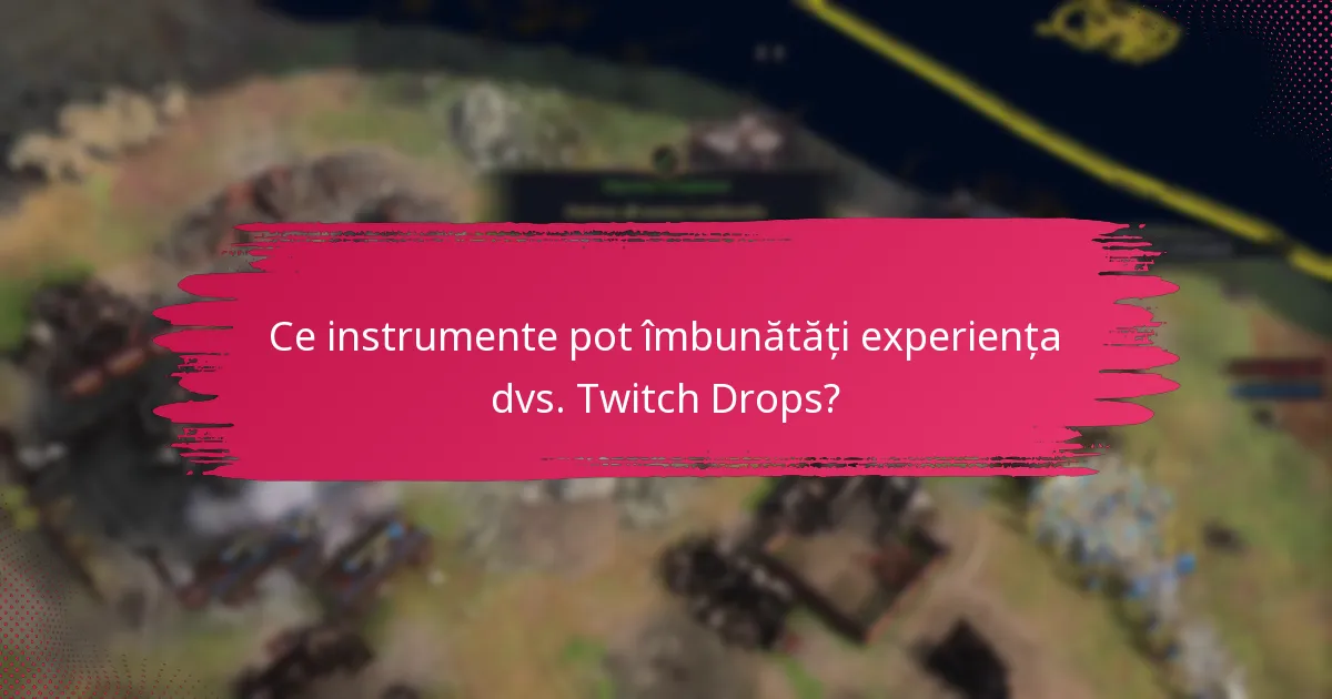 Care sunt capcanele comune în revendicarea și gestionarea Twitch Drops?
