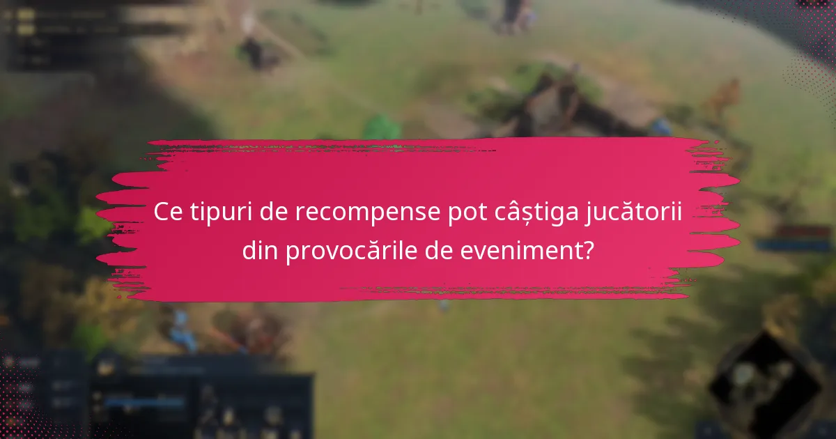 Când sunt disponibile provocările de eveniment?