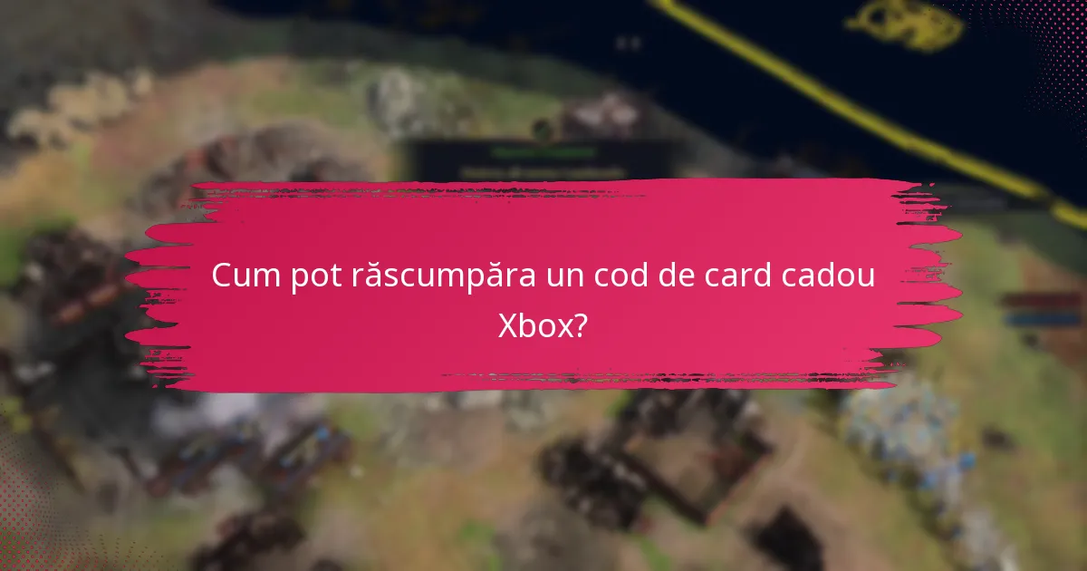Ce ar trebui să fac dacă întâmpin probleme cu cardul meu cadou Xbox?