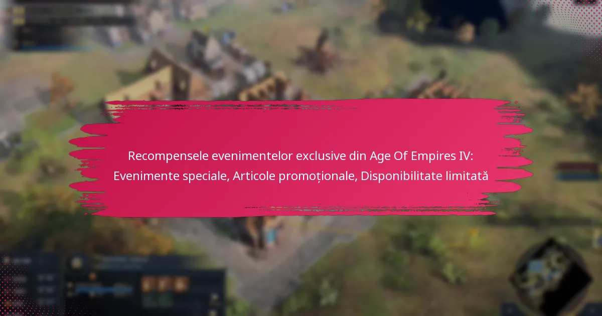Recompensele evenimentelor exclusive din Age Of Empires IV: Evenimente speciale, Articole promoționale, Disponibilitate limitată